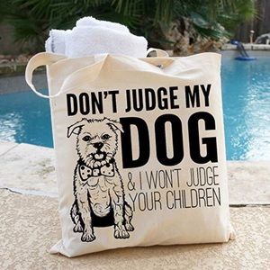 Don’t Judge My Dog Tote